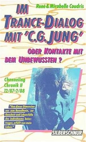 Im Trance-Dialog mit C. G. Jung oder Kontakte mit dem Unbewußten, Bd.2, Channeling Chronik, 12/87-2/88 ("Im Trance-Dialog mit ""C. G. Jung"". Oder ... dem Unterbewusstsein. Channeling Chronik") von Silberschnur